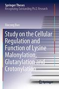 Read Study on the Cellular Regulation and Function of Lysine Malonylation, Glutarylation and Crotonylation (Springer Theses), written by Xiucong Bao