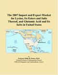 Read The 2007 Import and Export Market for Lysine, Its Esters and Salts Thereof, and Glutamic Acid and Its Salts in United States, written by Philip M. Parker Read The 2007 Import and Export Market for Lysine, Its Esters and Salts Thereof, and Glutamic Acid and Its Salts in United States, written by Philip M. Parker