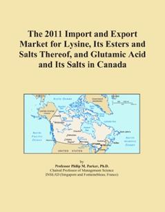 The 2011 Import and Export Market for Lysine, Its Esters and Salts Thereof, and Glutamic Acid and Its Salts in Canada, written by Icon Group International