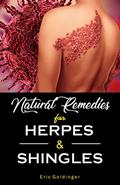Read Natural Remedies For HERPES & SHINGLES : The Complete Guide, written by Eric Goldinger