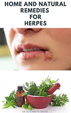 HOME AND NATURAL REMEDIES FOR HERPES, written by DR.ELIZABETH DAVID