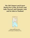 Read The 2013 Import and Export Market for Lysine, Its Esters and Salts Thereof, and Glutamic Acid and Its Salts in Thailand, written by Icon Group International Read The 2013 Import and Export Market for Lysine, Its Esters and Salts Thereof, and Glutamic Acid and Its Salts in Thailand, written by Icon Group International