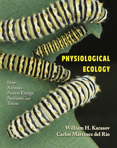 Read Physiological Ecology: How Animals Process Energy, Nutrients, and Toxins, written by William H. Karasov; Carlos Martínez del Rio