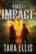 Read First Impact: A Post-Apocalyptic Survival Thriller, written by Tara Ellis