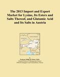 Read The 2013 Import and Export Market for Lysine, Its Esters and Salts Thereof, and Glutamic Acid and Its Salts in Austria, written by Icon Group International