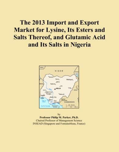 Read The 2013 Import and Export Market for Lysine, Its Esters and Salts Thereof, and Glutamic Acid and Its Salts in Nigeria, written by Icon Group International