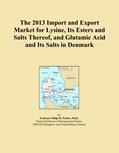 Read The 2013 Import and Export Market for Lysine, Its Esters and Salts Thereof, and Glutamic Acid and Its Salts in Denmark, written by Icon Group International