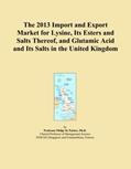 Read The 2013 Import and Export Market for Lysine, Its Esters and Salts Thereof, and Glutamic Acid and Its Salts in the United Kingdom, written by Icon Group International Read The 2013 Import and Export Market for Lysine, Its Esters and Salts Thereof, and Glutamic Acid and Its Salts in the United Kingdom, written by Icon Group International