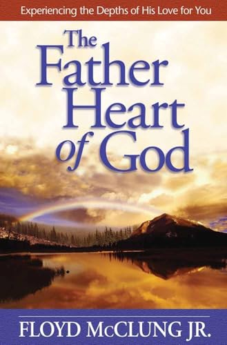 Read The Father Heart of God: Experiencing the Depths of His Love for You, written by Floyd McClung Read The Father Heart of God: Experiencing the Depths of His Love for You, written by Floyd McClung