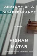Read Anatomy of a Disappearance: A Novel, written by Hisham Matar