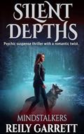 Read Silent Depths: A Psychic Suspense Thriller with a Romantic Twist (Mind Stalkers Book 1), written by Reily Garrett