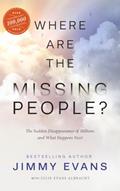 Read Where Are the Missing People?: The Sudden Disappearance of Millions and What Happens Next, written by Jimmy Evans