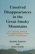 Read Unsolved Disappearances in the Great Smoky Mountains, written by Juanitta Baldwin