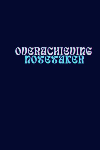 Read Overachieving Notetaker: 6x9 Lined 120 Pages. Funny Notebook, Unique Diary, Humor Journal, Gag Gift for Secret Santa, Birthdays, Appreciation for Anyone, written by Enthusiastic Worker