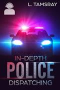 Read In-Depth Police Dispatching, written by L Tamsray