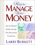 Read How to Manage Your Money: An In-Depth Bible Study on Personal Finances, written by Larry Burkett