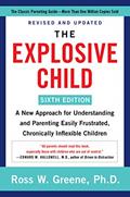 Read The Explosive Child [Sixth Edition]: A New Approach for Understanding and Parenting Easily Frustrated, Chronically Inflexible Children, written by Ross W Greene PhD