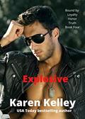 Read Explosive (Bound by Loyalty, Honor, Truth Book 4), written by Karen Kelley