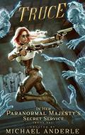 Read Truce (Her Paranormal Majesty's Secret Service Book 6), written by Michael Anderle