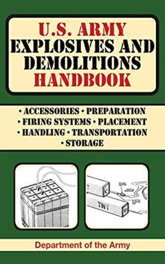U.S. Army Explosives and Demolitions Handbook (US Army Survival), written by U.S. Department of the Army