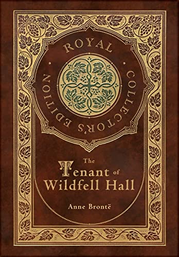 Read The Tenant of Wildfell Hall (Royal Collector's Edition) (Case Laminate Hardcover with Jacket), written by Anne Brontë