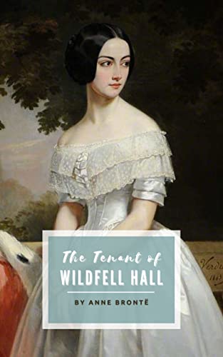 Read The Tenant of Wildfell Hall: The 1848 Gothic Romance Classic (Annotated), written by Anne Brontë