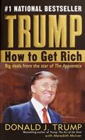 Read How to Get Rich, written by Donald Trump; Meredith McIver