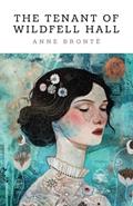 Read The Tenant of Wildfell Hall: Anne Brontë's second and final novel (Annotated), written by Anne Brontë