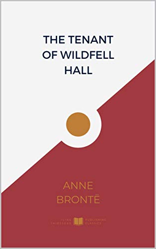 Read The Tenant of Wildfell Hall (IliasClassics Edition Annotated) (Brontë Sisters Book 3), written by Anne Brontë