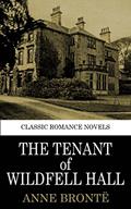 Read classic Bronte Romance THE TENANT OF WILDFELL HALL (illustrated), written by ANNE BRONTE