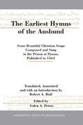 Read The Earliest Hymns of the Ausbund: Some Beautiful Christian Songs Composed and Sung in the Prison at Passau, Published in 1564, written by Robert A. Riall