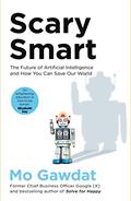 Read Scary Smart: The Future of Artificial Intelligence and How You Can Save Our World, written by Mo Gawdat Read Scary Smart: The Future of Artificial Intelligence and How You Can Save Our World, written by Mo Gawdat