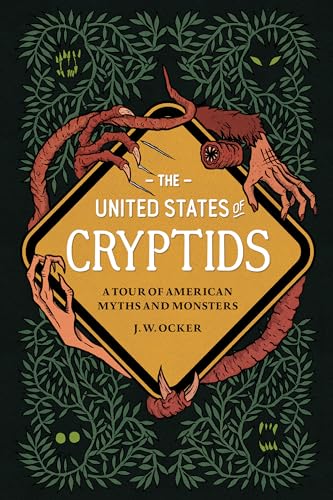 Read The United States of Cryptids: A Tour of American Myths and Monsters, written by J. W. Ocker