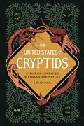 Read The United States of Cryptids: A Tour of American Myths and Monsters, written by J. W. Ocker