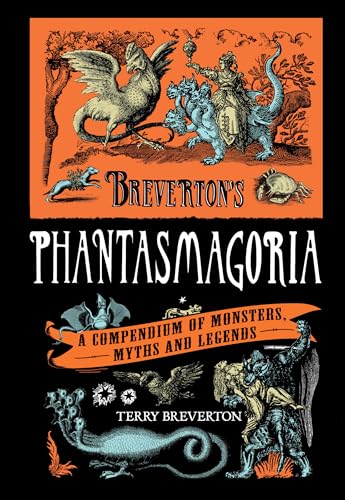 Read Breverton's Phantasmagoria: A Compendium Of Monsters, Myths And Legends, written by Terry Breverton