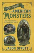 Read Chasing American Monsters: Over 250 Creatures, Cryptids & Hairy Beasts (Chasing American Monsters, 1), written by Jason Offutt