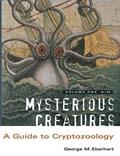 Read Mysterious Creatures: A Guide to Cryptozoology - Volume 1, written by George M Eberhart