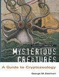 Read Mysterious Creatures: A Guide to Cryptozoology - Volume 2, written by George M Eberhart