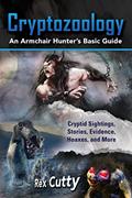 Read Cryptozoology: Cryptid Sightings, Stories, Evidence, Hoaxes, and More. An Armchair Hunter's Basic Guide, written by Rex Cutty