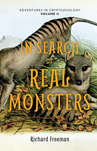 Read In Search of Real Monsters: Adventures in Cryptozoology Volume 2 (Mythical animals, Legendary cryptids, Norse creatures), written by Richard Freeman