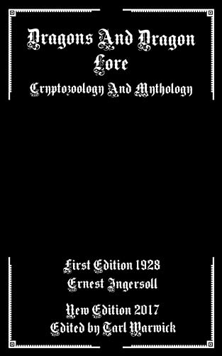 Read Dragons And Dragon Lore: Cryptozoology and Mythology, written by Ernest Ingersoll