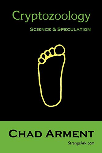 Read Cryptozoology: Science & Speculation, written by Chad Arment