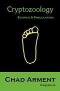 Read Cryptozoology: Science & Speculation, written by Chad Arment