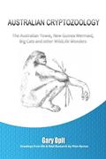 Read AUSTRALIAN CRYPTOZOOLOGY: The Australian Yowie, New Guinea Mermaid, Big Cats and other WildLife Wonders., written by Gary Opit