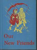 Read Our New Friends - Basic Reader's Curriculum Foundation Series, 1946-47 Edition, written by William S. Arbuthnot; May Hill Gray