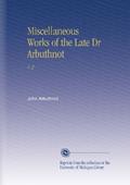 Read Miscellaneous Works of the Late Dr Arbuthnot: V. 2, written by John Arbuthnot