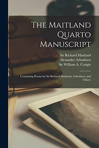 Read The Maitland Quarto Manuscript: Containing Poems by Sir Richard Maitland, Arbuthnot, and Others, written by Alexander 1538-1583 Arbuthnot