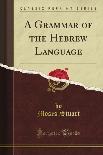 Read A Grammar of the Hebrew Language (Classic Reprint), written by Sir Alex J. Arbuthnot