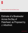 Read Estimate of a Breakwater Across the Bay of Peterhead, as Proposed by J. Arbuthnot., written by James Arbuthnot