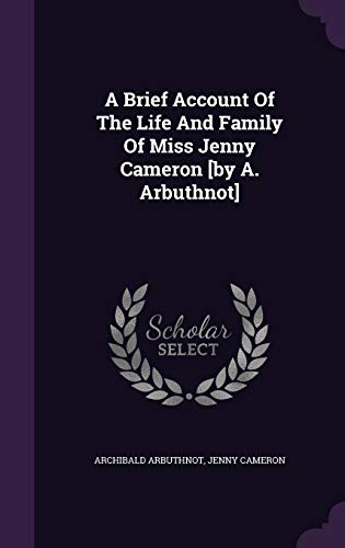 Read A Brief Account Of The Life And Family Of Miss Jenny Cameron [by A. Arbuthnot], written by Archibald Arbuthnot; Jenny Cameron
